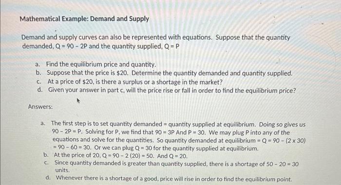Mathematical Example: Demand and Supply
Demand and supply curves can also be represented with equations. Suppose that the qua