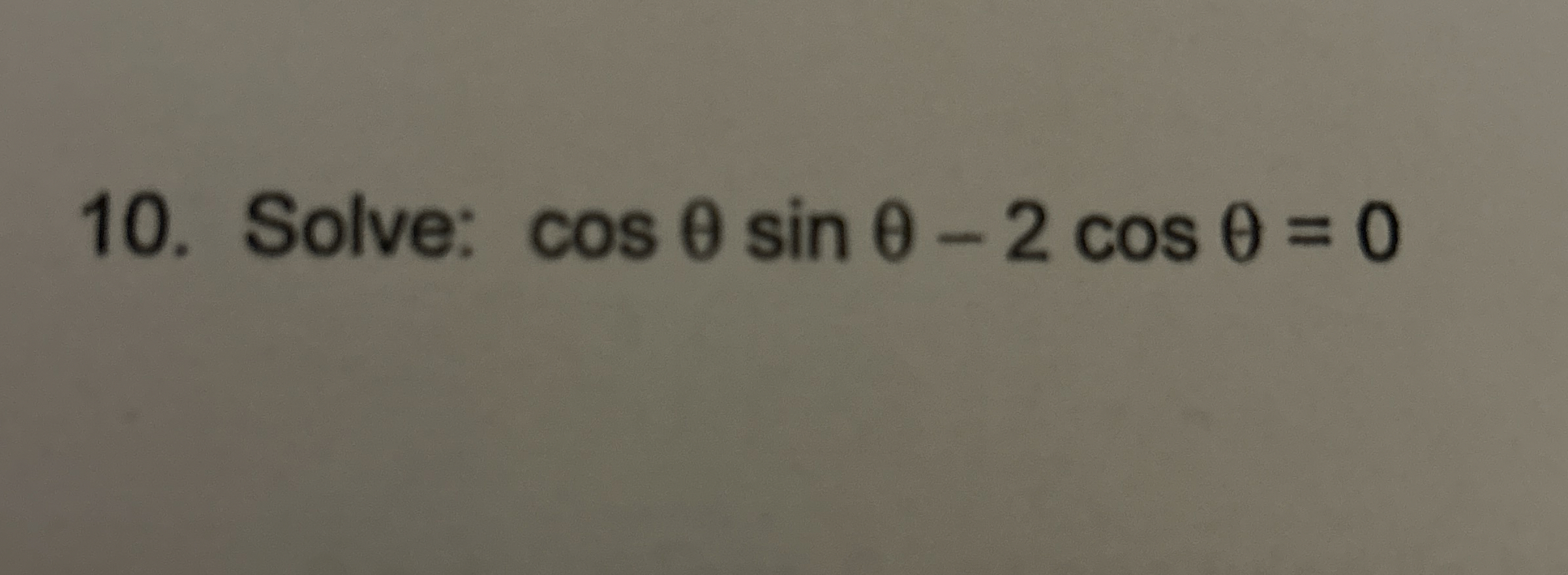 Solved Solve: cosθsinθ-2cosθ=0 | Chegg.com