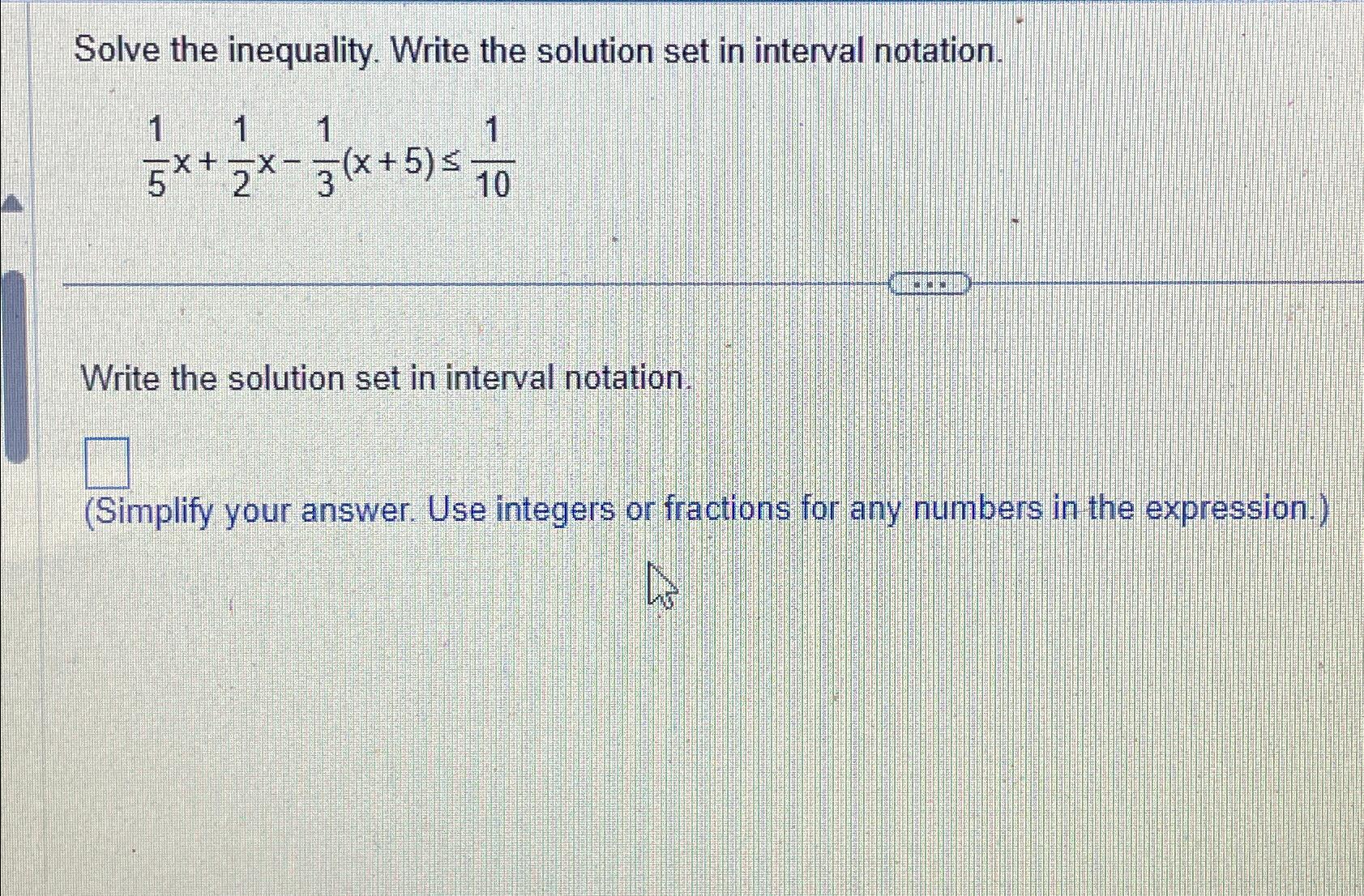 Solved Solve the inequality. Write the solution set in | Chegg.com