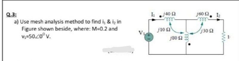 Solved Q.3: I. 340 360 9. 1 a) Use mesh analysis method to | Chegg.com