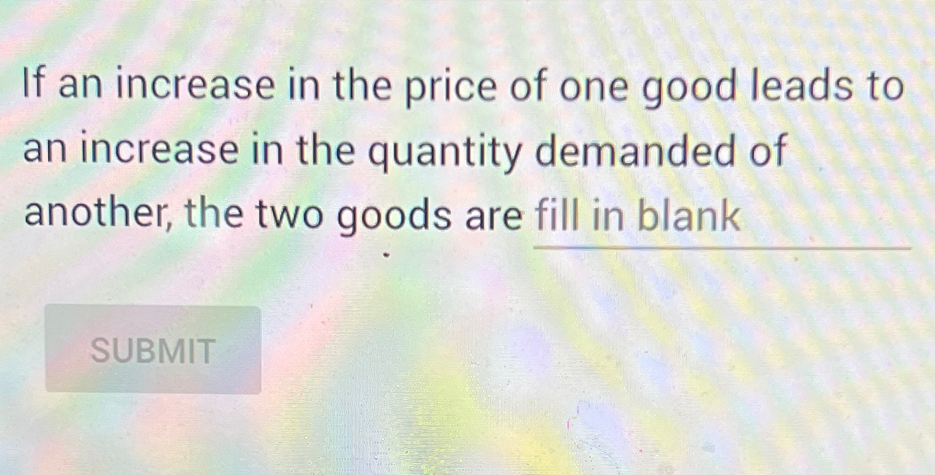 Solved If an increase in the price of one good leads to an | Chegg.com