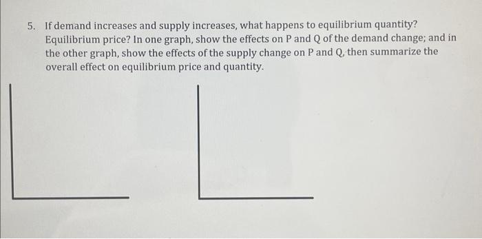 Solved 5. If demand increases and supply increases, what | Chegg.com