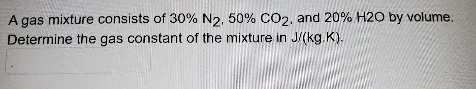 Solved A Gas Mixture Consists Of 30 N2 50 Co2 And 20