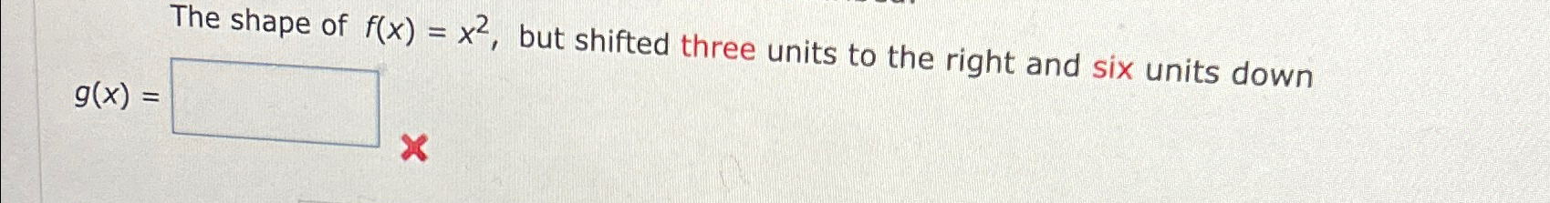 Solved The shape of f(x)=x2, ﻿but shifted three units to the | Chegg.com