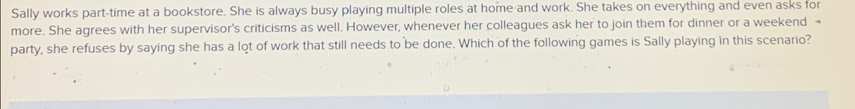 Solved Sally works part-time at a bookstore. She is always | Chegg.com