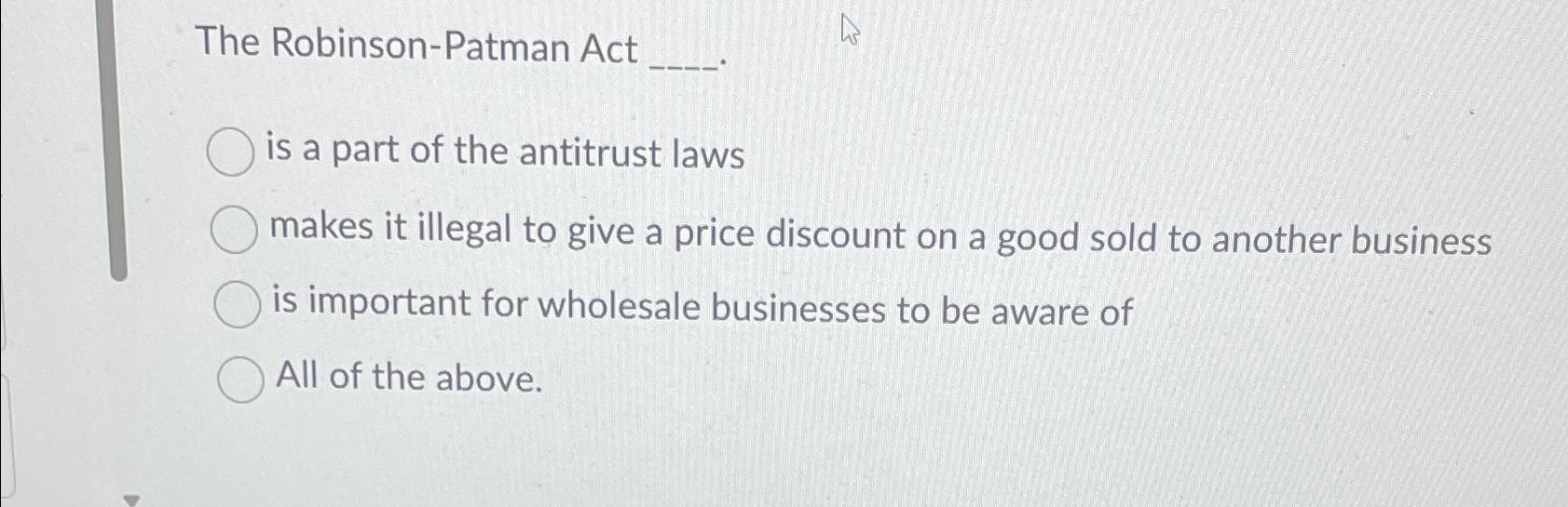 Solved The Robinson-Patman Actis a part of the antitrust | Chegg.com