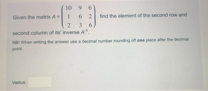 Solved 10 9 6 Given the matrix A = 1 6 2 find the element of | Chegg.com