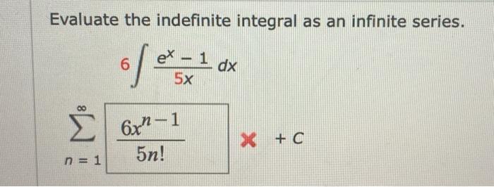 Solved Evaluate the indefinite integral as an infinite | Chegg.com
