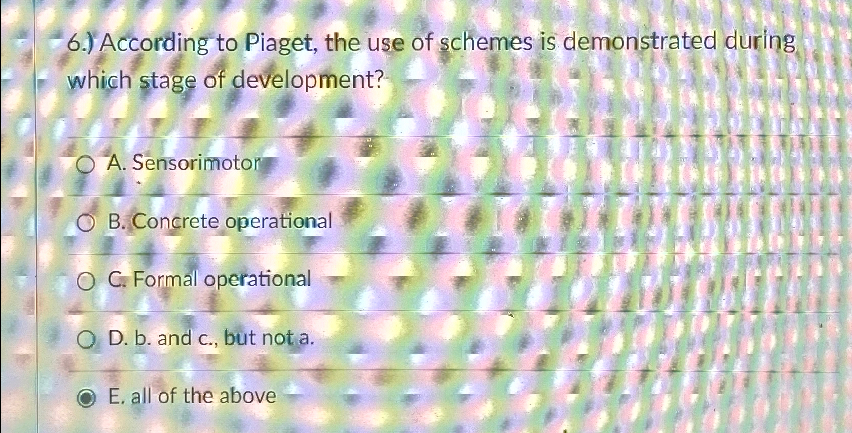 Solved 6. According to Piaget the use of schemes is Chegg