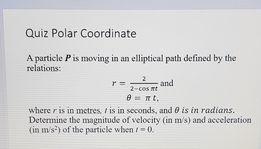 Solved Quiz Polar Coordinate 2 r = A particle P is moving in | Chegg.com