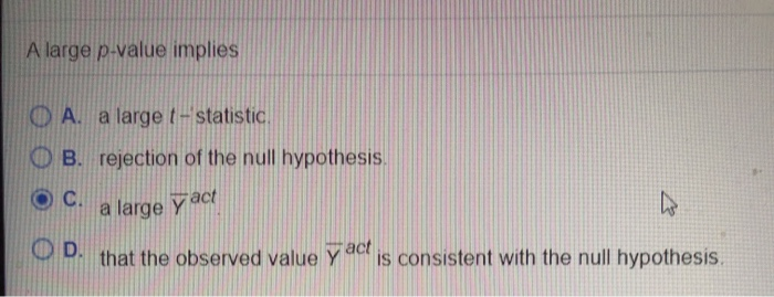 solved-a-large-p-value-implies-o-a-a-large-t-statistic-o-b-chegg