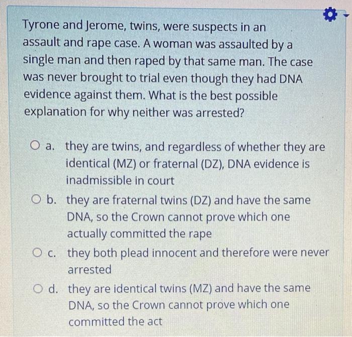 Solved Tyrone and Jerome, twins, were suspects in an assault