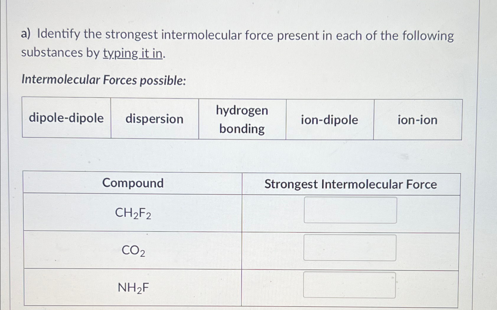 Solved a) ﻿Identify the strongest intermolecular force | Chegg.com