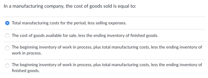 Solved In a manufacturing company, the cost of goods sold is | Chegg.com