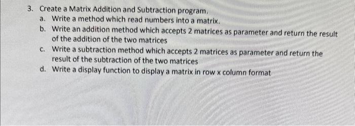 Solved 3. Create a Matrix Addition and Subtraction program. | Chegg.com
