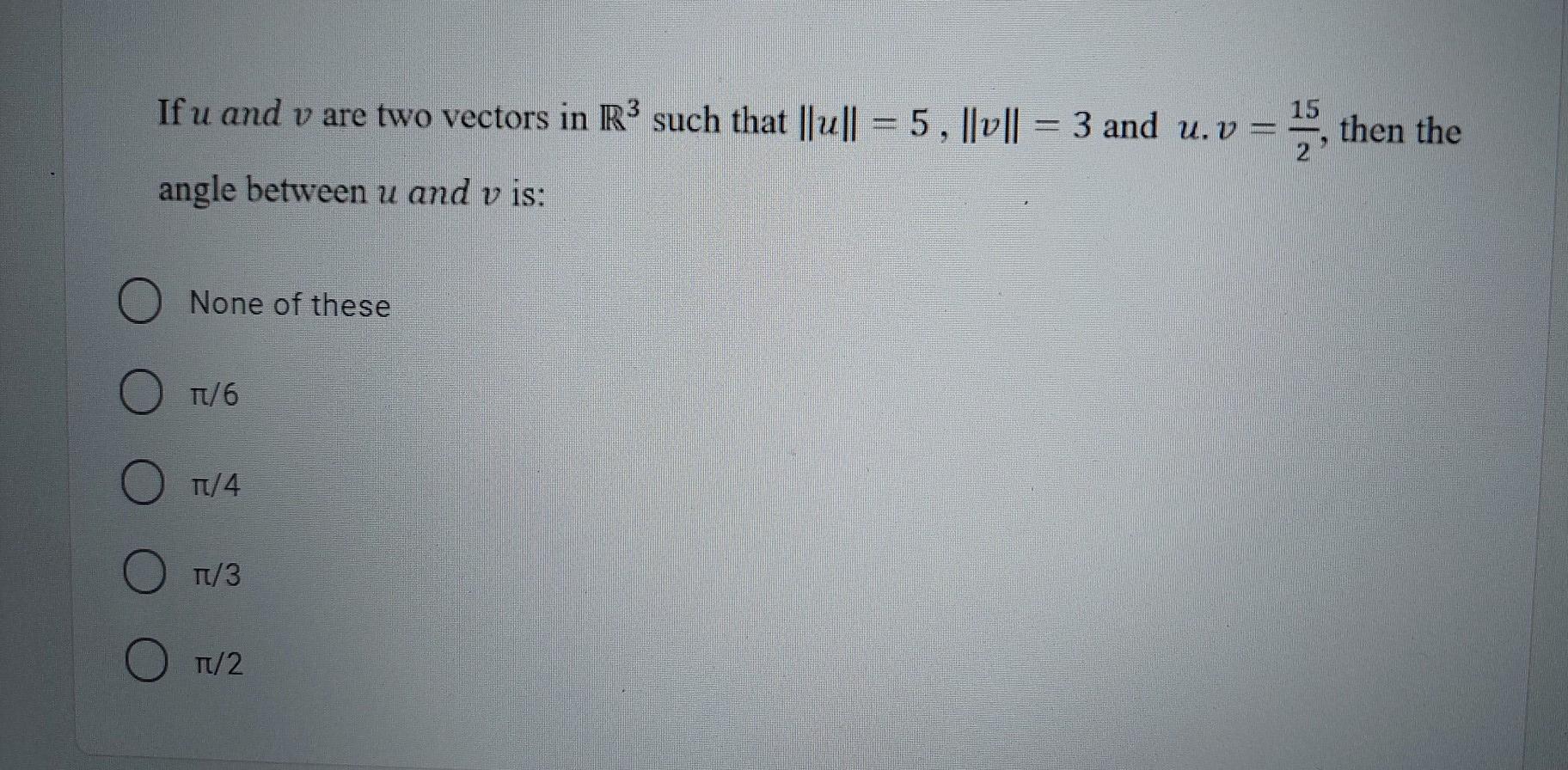 Solved If u and v are two vectors in R3 such that || 0 || = | Chegg.com