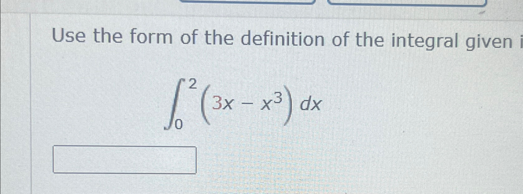 Solved Use the form of the definition of the integral | Chegg.com