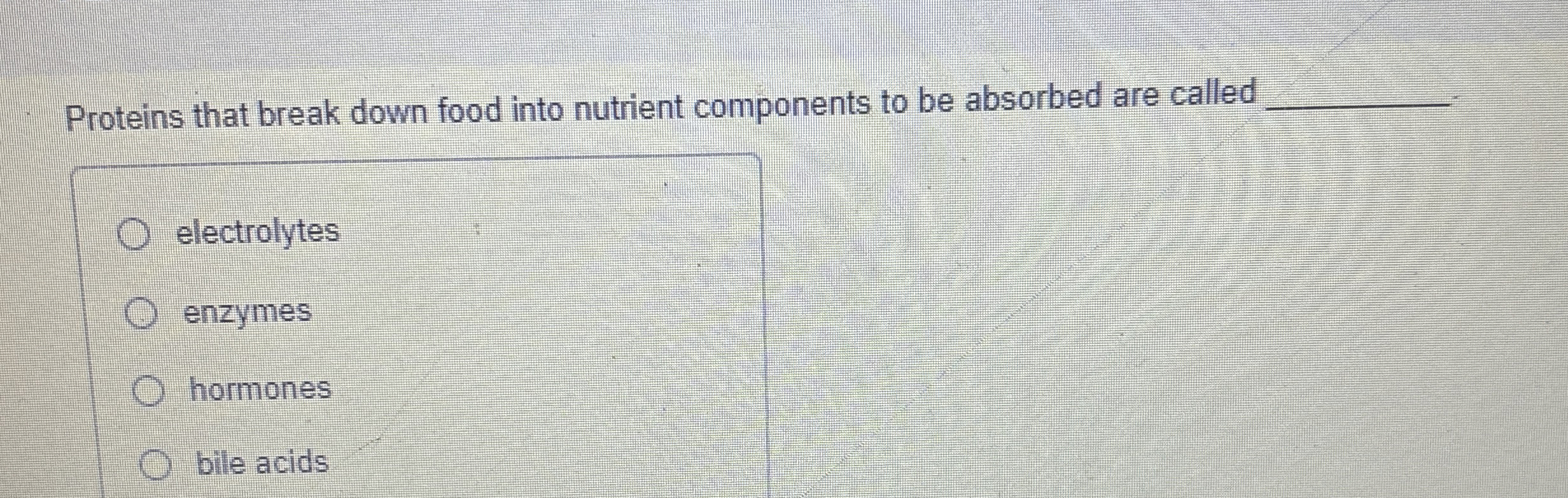 Solved Proteins that break down food into nutrient