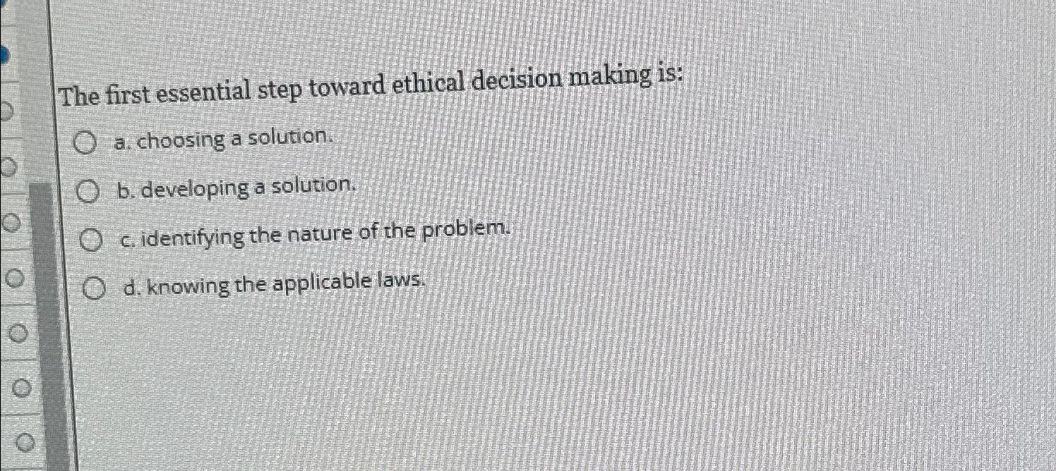 Solved The first essential step toward ethical decision | Chegg.com