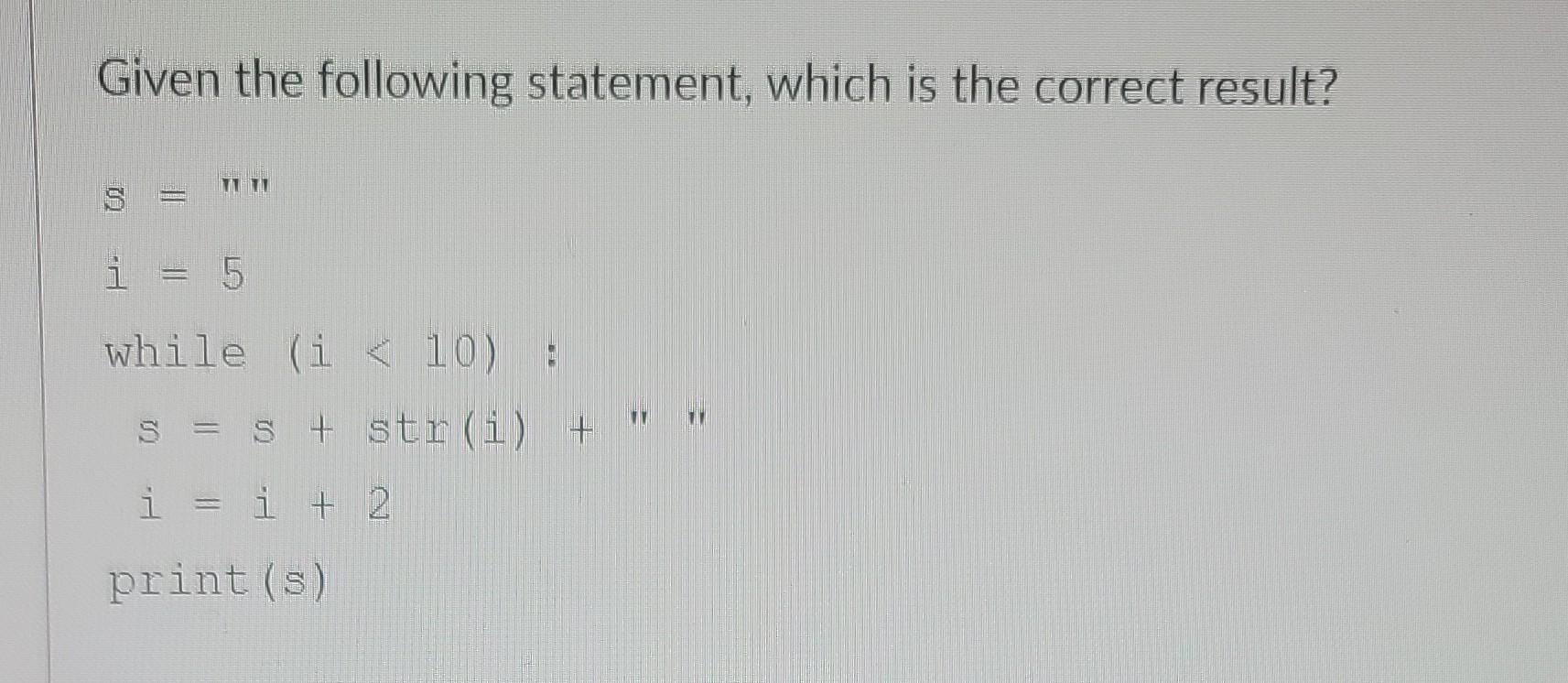 Solved Given the following statement, which is the correct | Chegg.com