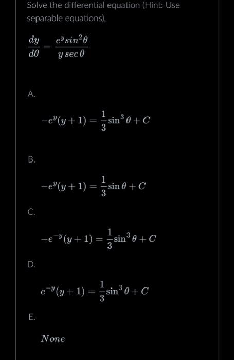 Solve the differential equation (Hint: Use separable equations). \[ \frac{d y}{d \theta}=\frac{e^{y} \sin ^{2} \theta}{y \sec