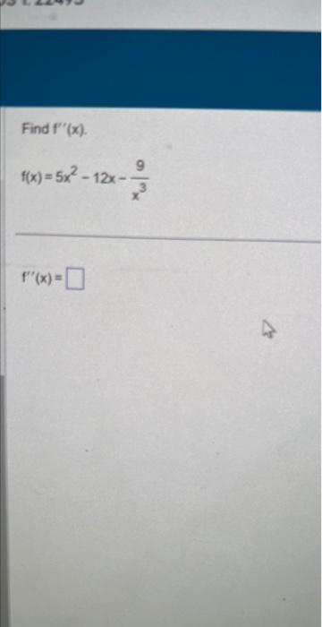 Solved Find F′′ X F X 5x2−12x−x39 F′′ X Find F′ X