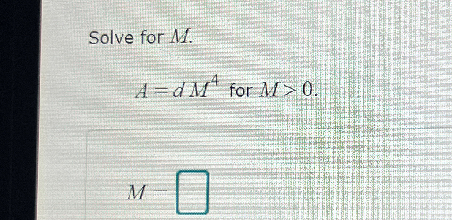 Solved Solve for M.A=dM4 ﻿for M>0.M= | Chegg.com