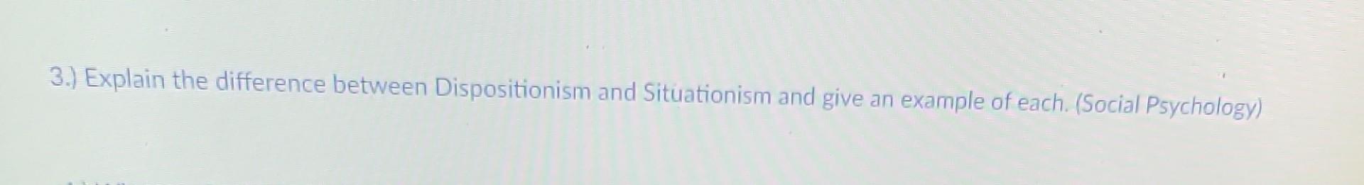 Solved 3.) Explain the difference between Dispositionism and | Chegg.com