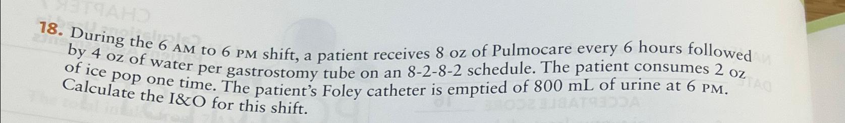 Solved During the 6AM to 6PM shift a patient receives 8oz