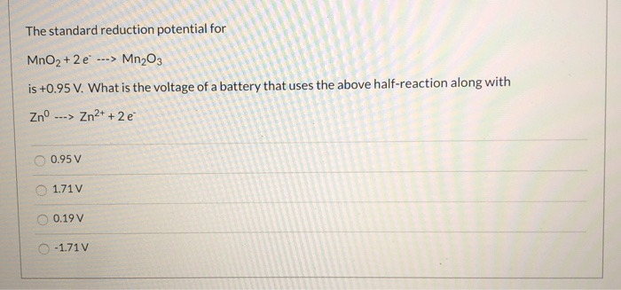 Solved The standard reduction potential for MnO2+2 e---> | Chegg.com