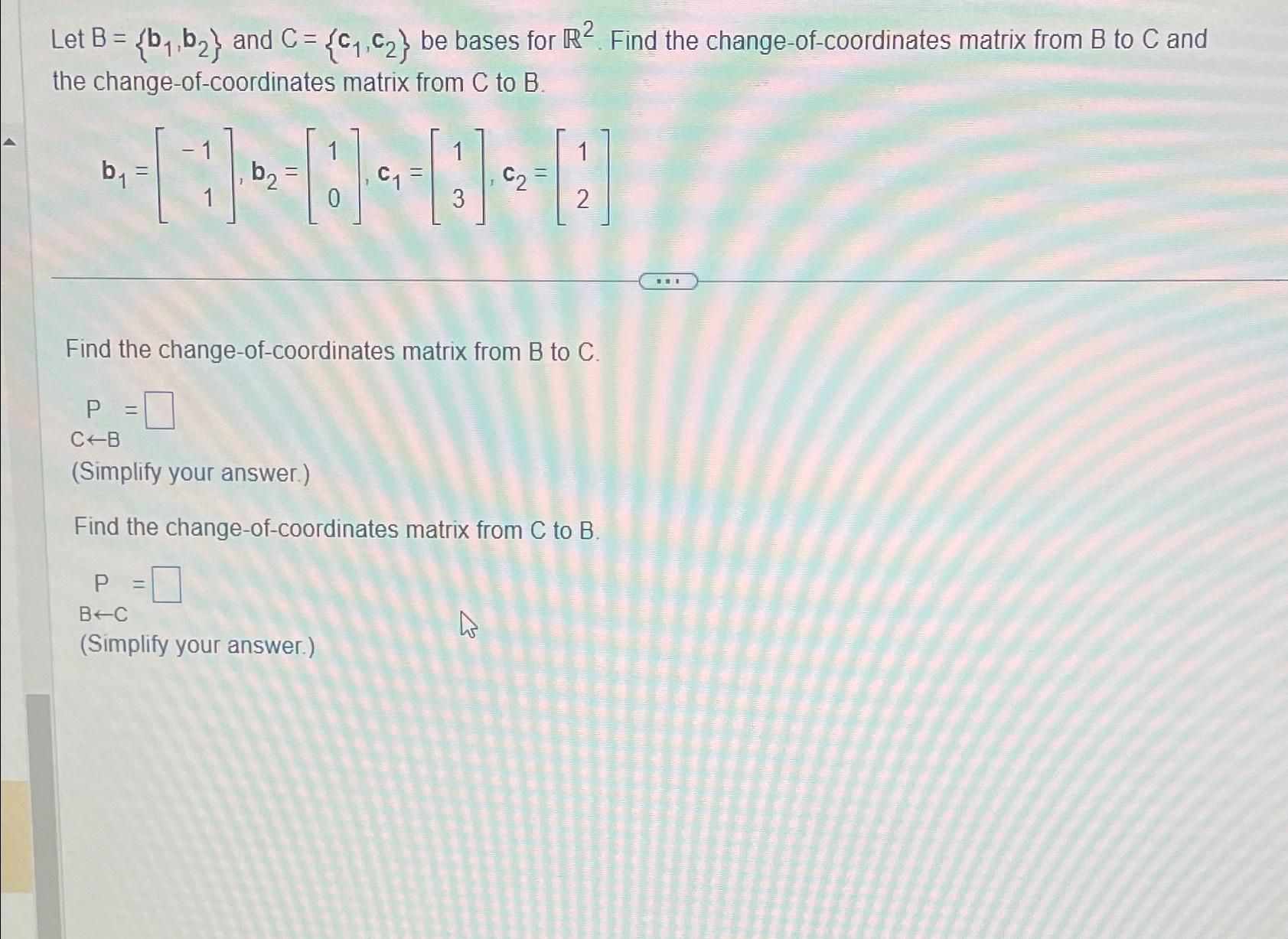 Solved Let B={b1,b2} ﻿and C={c1,c2} ﻿be Bases For R2. ﻿Find | Chegg.com