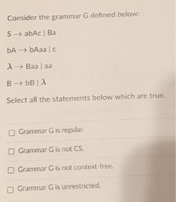 Solved Consider The Grammar G Defined Below: S + AbAc | Ba | Chegg.com