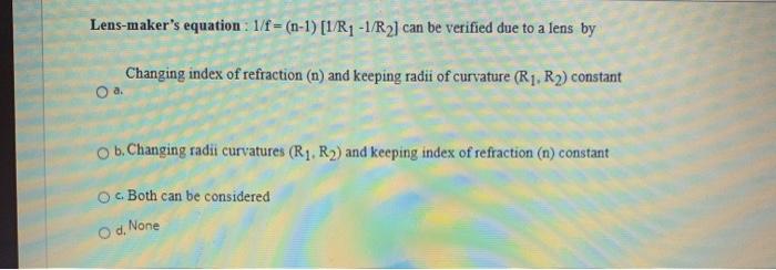 Solved Lens-maker's equation : 1/f = (n-1) [1/R1 -1/R2) can | Chegg.com