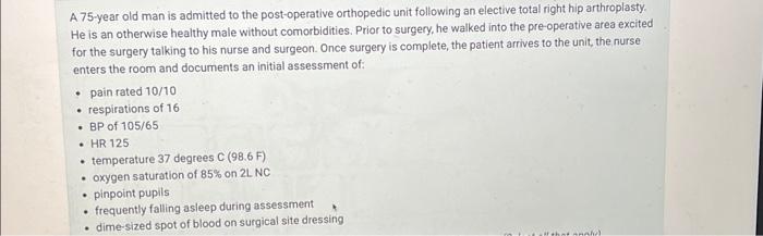 Solved A 75-year old man is admitted to the post-operative | Chegg.com