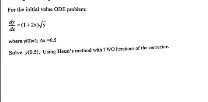 Solved For the initial value ODE problem: dxdy=(1+2x)y where | Chegg.com