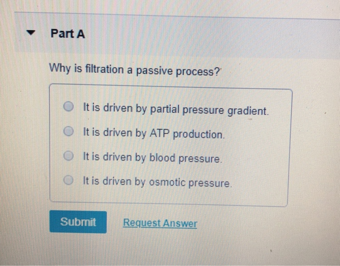 Solved Part A Why is filtration a passive process? It is