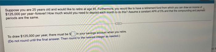 Solved Suppose You Are 25 Years Old And Would Like To Retire | Chegg.com