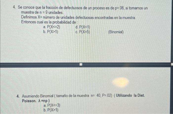 4. Se conoce que la fracción de defectuosos de un proceso es de \( p=.06 \), si tomamos un muestra de \( n=9 \) unidades. Def