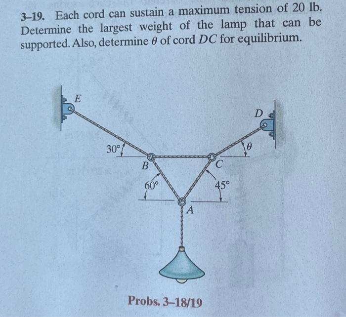 Solved 3-19. Each Cord Can Sustain A Maximum Tension Of | Chegg.com