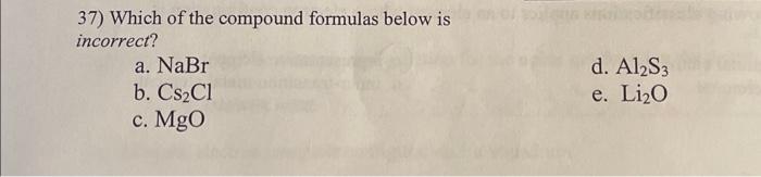 37) Which of the compound formulas below is | Chegg.com