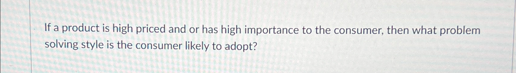 Solved If a product is high priced and or has high | Chegg.com