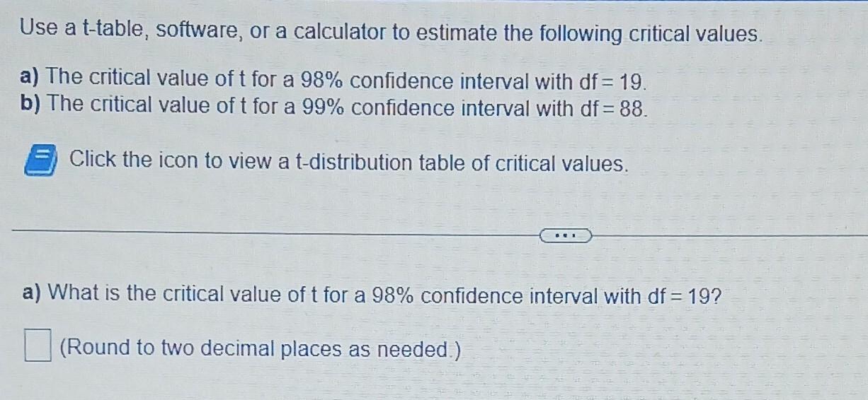 Solved Use a t-table, software, or a calculator to estimate | Chegg.com - Critical Value For 98 Confidence Interval