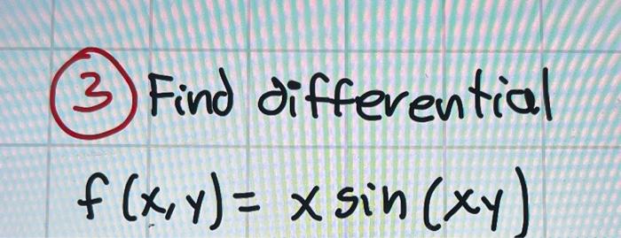 (3) Find differential \[ f(x, y)=x \sin (x y) \]