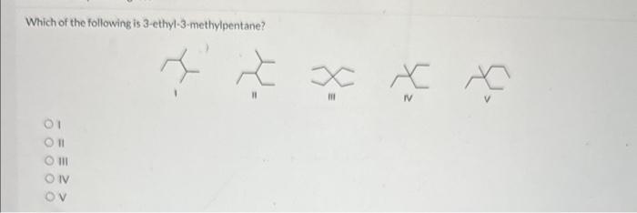 Solved Which of the following is 3ethyl3methylpentane?