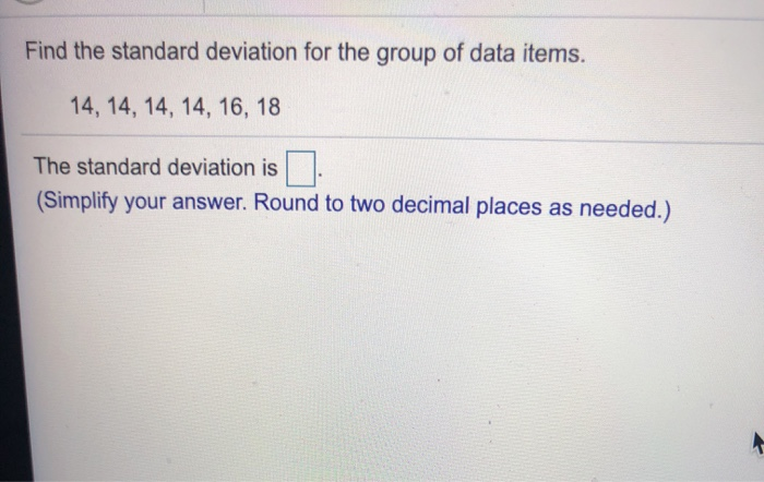 Solved Find the standard deviation for the group of data | Chegg.com