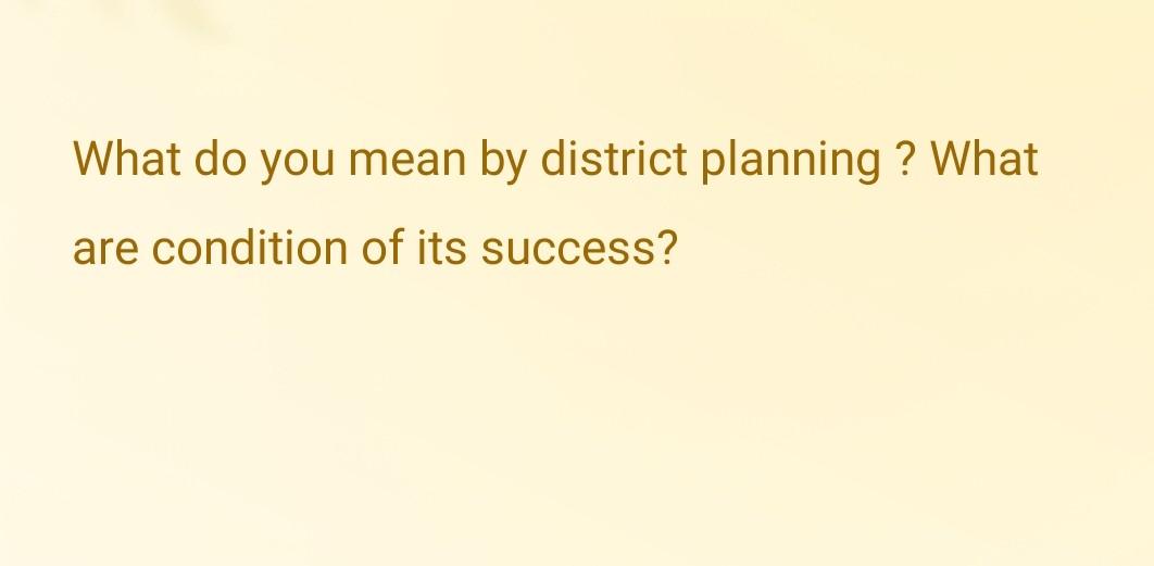 solved-what-do-you-mean-by-district-planning-what-are-chegg