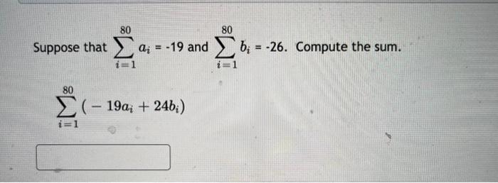 Solved Suppose That ∑i=180ai=−19 And ∑i=180bi=−26. Compute | Chegg.com