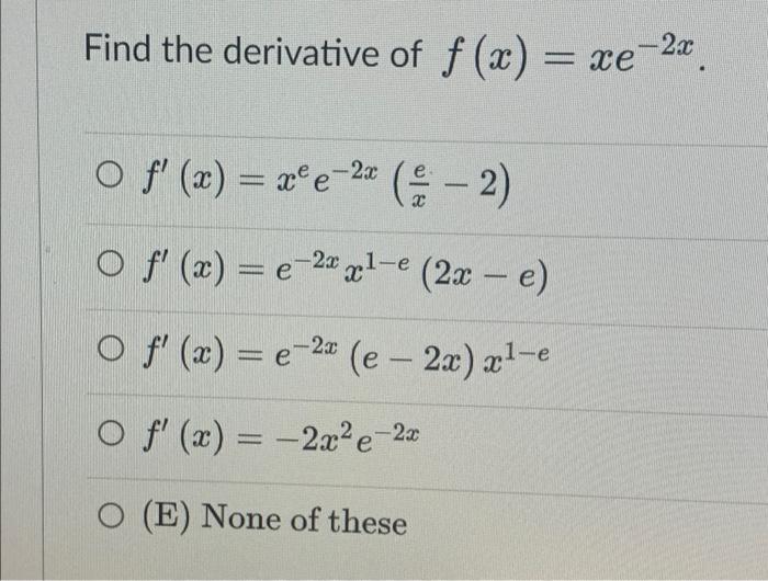 derivative of f x )= xe x 2