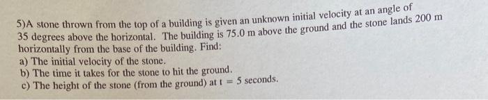 Solved 5.A stone thrown from the top of a building is given | Chegg.com