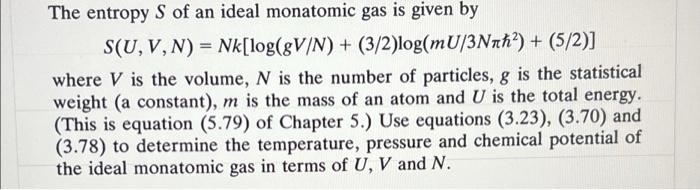 Solved The entropy S of an ideal monatomic gas is given by | Chegg.com